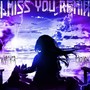 I Miss You (Remix) [Explicit]