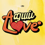 Aqui Love (Explicit)