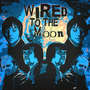 Wired To The Moon