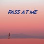 Pass At Me