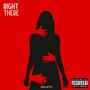 RIGHT THERE (Explicit)