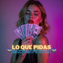 LO QUE PIDAS (Explicit)