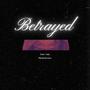 Betrayed (feat. Pradacav & SAIII) [Explicit]