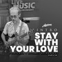 Stay With Your Love (Intro)