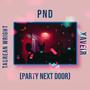 PND (Party Next Door) [Explicit]