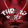 Throw Roses (feat. CA The Don) [Explicit]