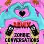 Zombie Conversations Remix (Mazzeo Remix) [Explicit]