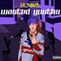 Wasted Youths (Explicit)