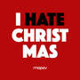 I Hate Christmas (Explicit)