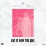 GET IT HOW YOU LIVE (Explicit)