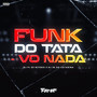 FUNK DO TATA - VO NADA (Explicit)