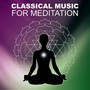 Classical Music for Meditation - Relaxing Classical Day, Clasiccal Music to Rest