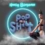 Pop my **** (Explicit)