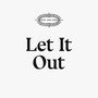 Let It Out