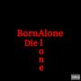 Born Alone Die Alone (Explicit)