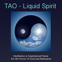 TAO Liquid Spirit - Meditation & Inspirational Music for the Power of Soul and Relaxation