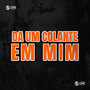 Da um Colante em Mim (Explicit)