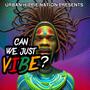 CAN WE JUST VIBE? (Explicit)