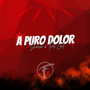 A Puro Dolor