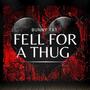 Fell For A Thug (Explicit)