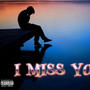 I Miss You (Explicit)