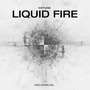 Liquid Fire