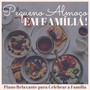 Pequeno Almoço em Família!: Piano Relaxante para Celebrar a Família com um Pequeno-almoço Especial