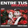 ENTRE TUS BRAZOS (Explicit)