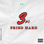 3pc Fried Hard (Explicit)