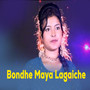 Bondhe Maya Lagaiche