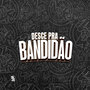 Desce pra Bandidão (Explicit)