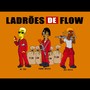 Ladrões de Flow