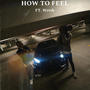 How To Feel (feat. Wrvth) [Explicit]