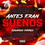 ANTES ERAN SUEÑOS (Explicit)