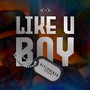 Like U Boy (feat. Keith Nine) [Explicit]