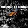 Trained To Goooo (Explicit)