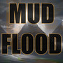 Mud Flood