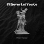 I'll Never Let You Go