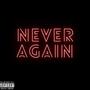 NEVER AGAIN (Explicit)