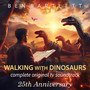 Walking With Dinosaurs Complete (Original TV Soundtrack) [25th Anniversary]