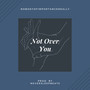 Not over You (Explicit)