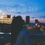 Love is no back