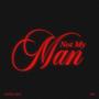 Not My Man (feat. Sterling Cupid) [Explicit]