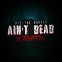 Ain't Dead (Explicit)