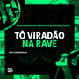 Tõ Viradão na Rave (Explicit)