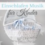 Einschlafen Musik für Kinder - Beruhigende Klänge um dein Baby Einschlafen zu Helfen