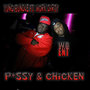 P*ssy & Chicken (feat. Work Dirty)