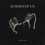 Echoes of Us