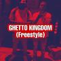 Ghetto Kingdom (Freestyle) [Explicit]