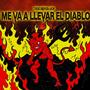 ME VA A LLEVAR EL DIABLO (Explicit)